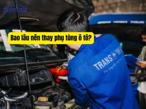 Bao lâu nên thay phụ tùng ô tô?