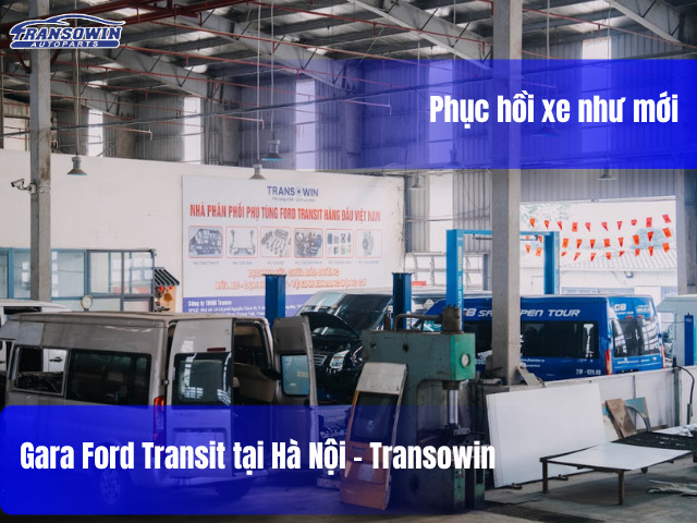 Gara Transowin chuyên sửa chữa, phục hồi Ford Transit