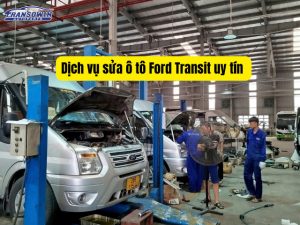 Dịch vụ sửa ô tô Ford Transit uy tín - chuyên nghiệp