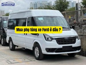 Mua phụ tùng xe Ford ở đâu uy tín, chính hãng và giá tốt?