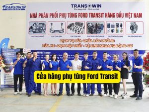 Cửa hàng phụ tùng Ford Transit uy tín, đầy đủ phụ tùng chính hãng tại Hà Nội