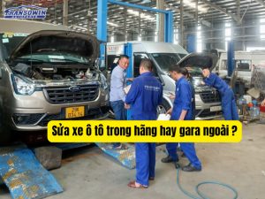 Sửa xe ô tô trong hãng hay gara ngoài tốt hơn?